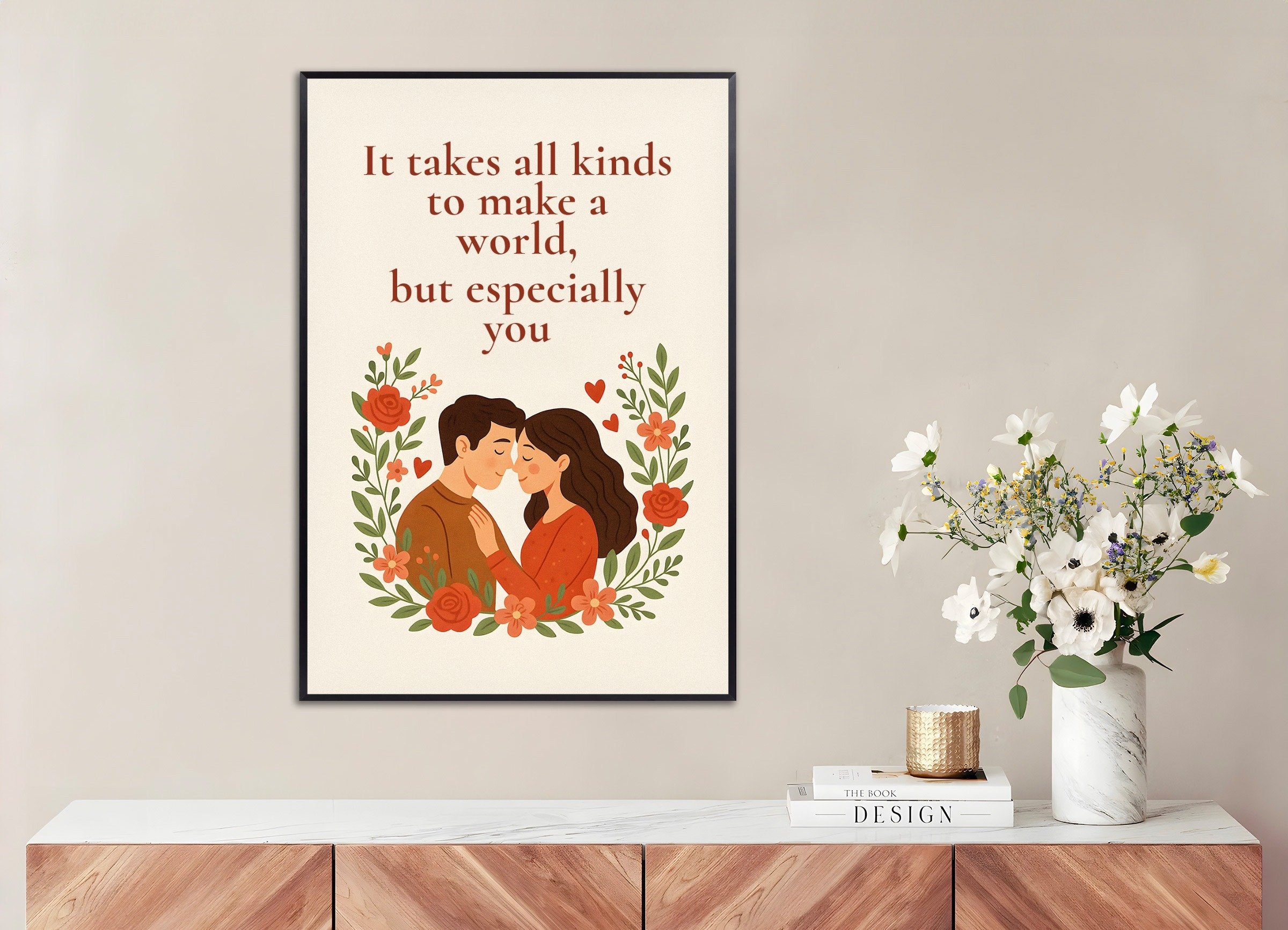 Poster of Love Poster - It Takes Everything to Make a World – But Especially You, with metal frame