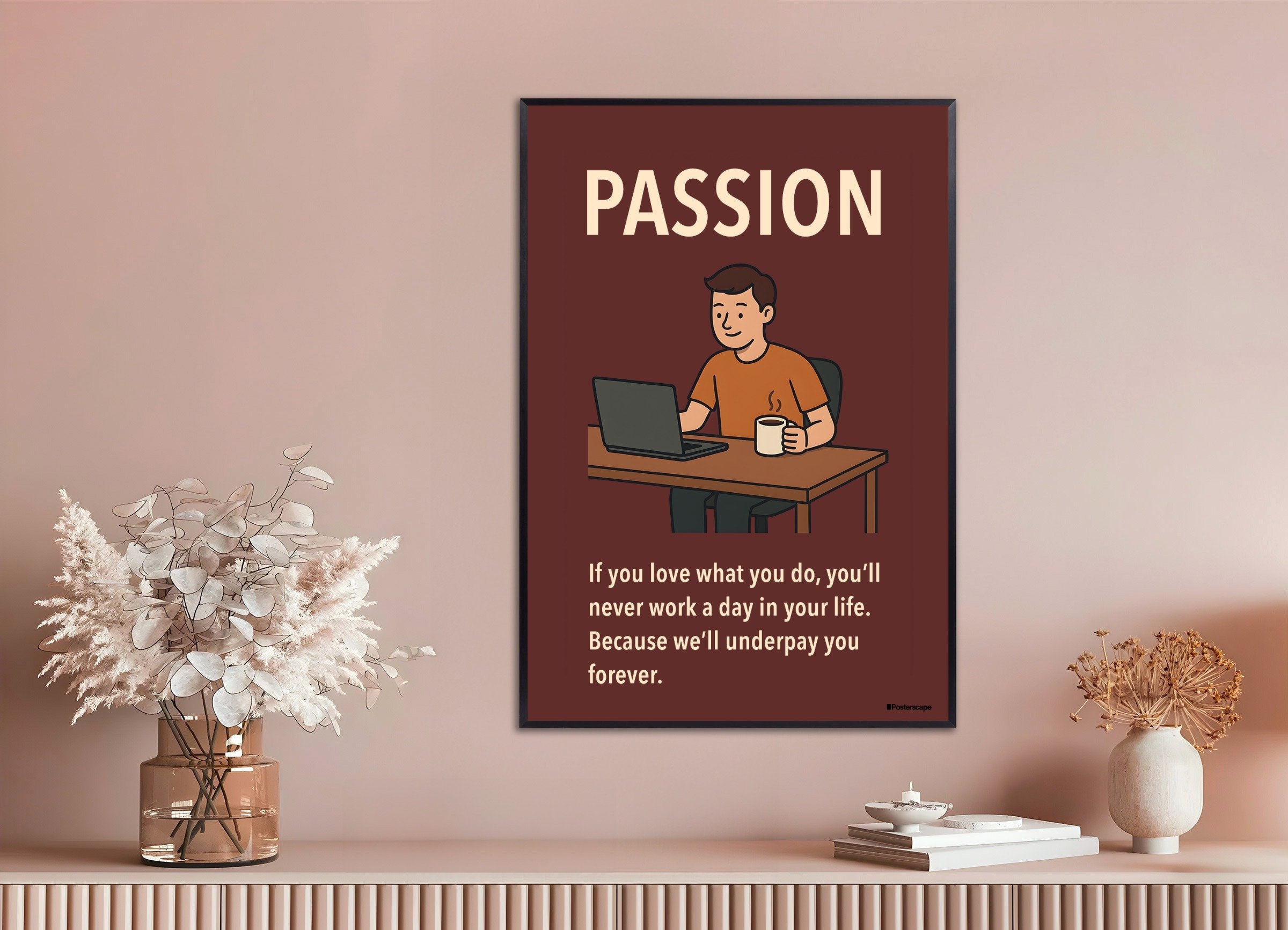 Poster of Passion - Demotivational Poster, with metal frame