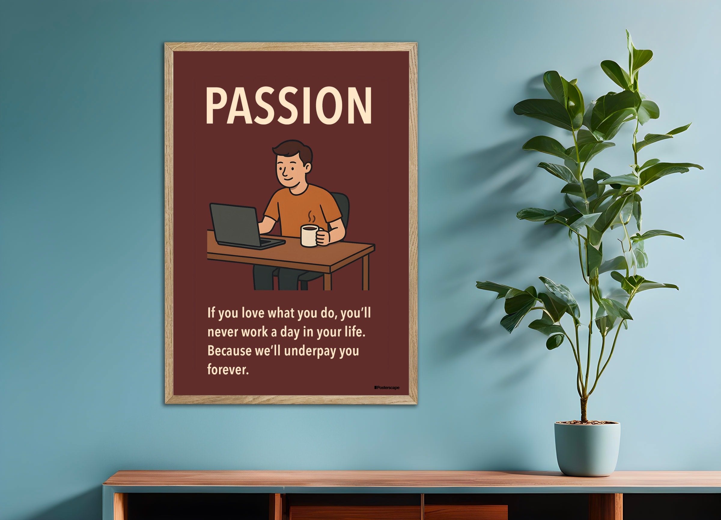 Poster of Passion - Demotivational Poster, with natural wooden frame